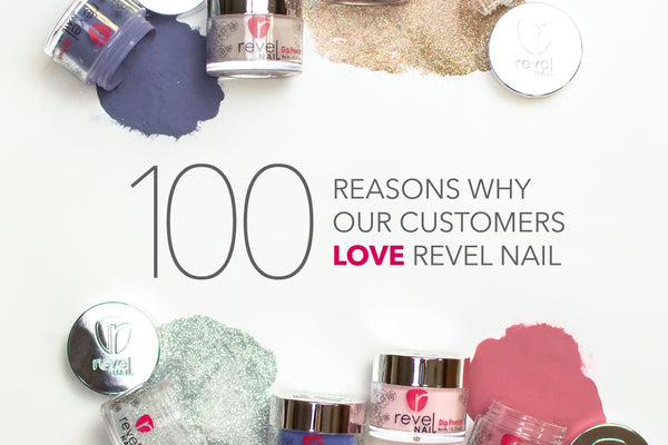 100+ Reasons Our Customers Love Revel Nail Dip Powder!