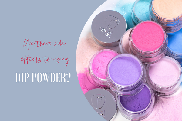 What are the Side Effects of Dip Powder Nails?