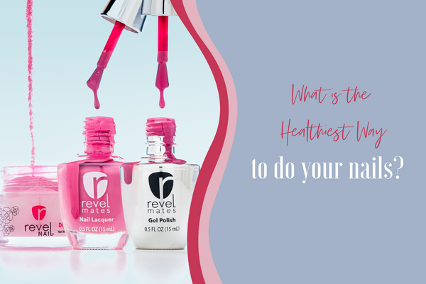 What Is The Healthiest Way To Get Your Nails Done?