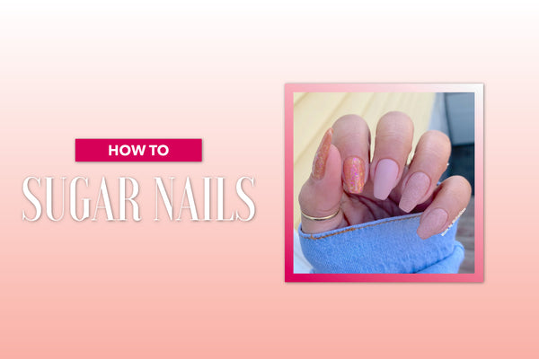 How To: Sugar Nails
